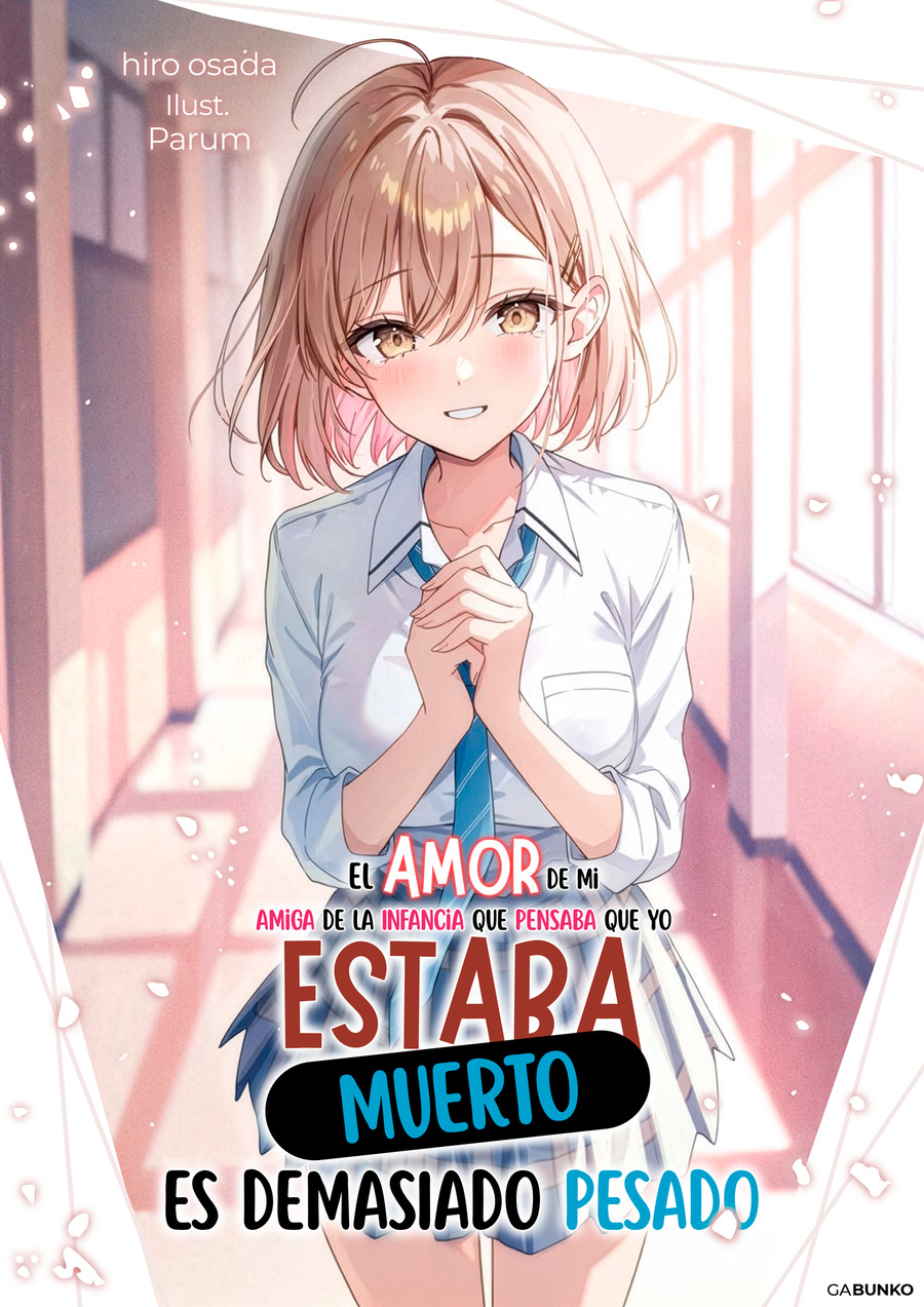 Descargar My Childhood Friend Thought I Was Dead, and Now Her Love Is Way Too Heavy Novela Ligera en Español